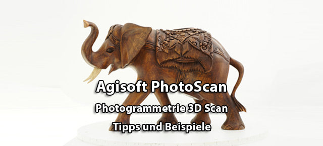 Photogrammetrie 3D Scan – Tipps und Beispiele