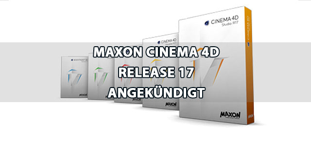 Maxon Cinema 4D Release 17 angekündigt