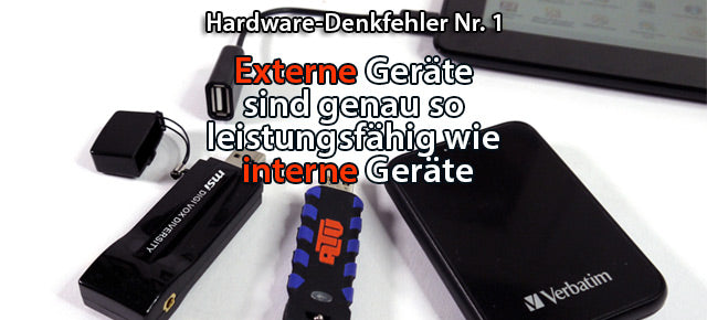 Externe Geräte sind genau so leistungsfähig wie interne / Hardware-Denkfehler Nr. 1