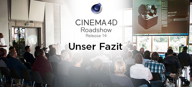 CINEMA 4D R14 Roadshow – Unser Fazit