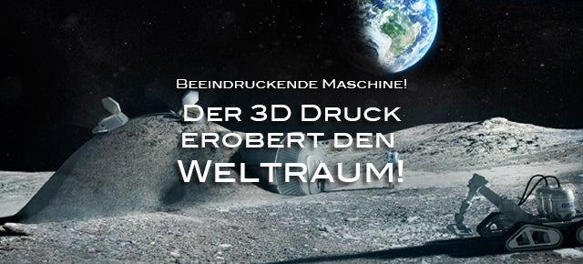 Der 3D-Druck erobert den Weltraum!