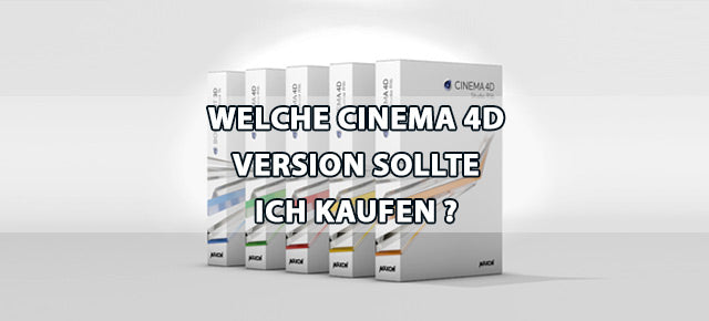 Welche CINEMA 4D Version sollte ich kaufen?