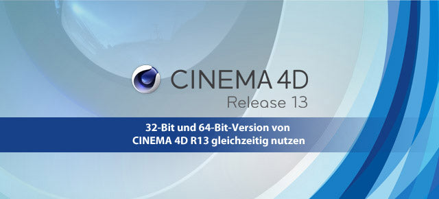 32-Bit und 64-Bit-Version von CINEMA 4D R13 gleichzeitig nutzen
