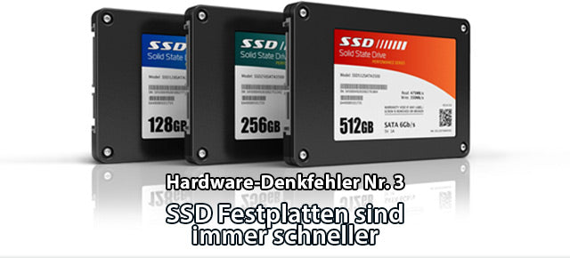 SSD Festplatten sind immer schneller / Hardware-Denkfehler Nr. 3