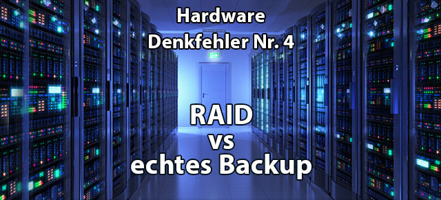 RAID versus echtes Backup / Hardware-Denkfehler Nr. 4