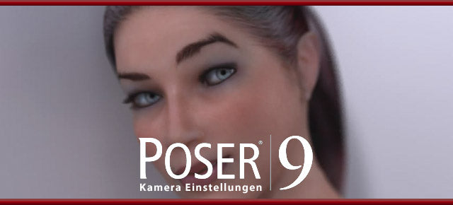 Poser 9 – Kamera Einstellungen